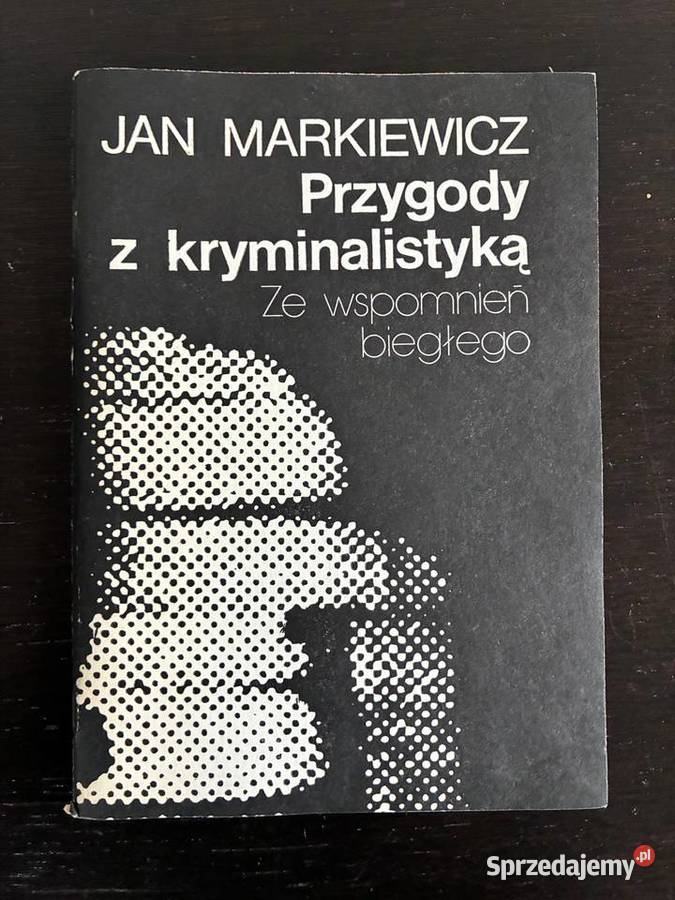 Jan Markiewicz Przygody z kryminalistyką Ze Elbląg