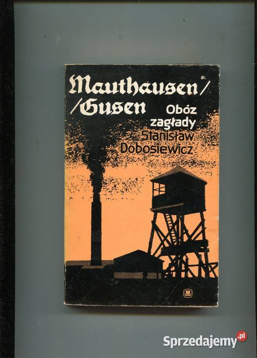 Mauthausen Gusen Obóz zagłady Dobosiewicz miękka z obwolutą Szczecin sprzedam