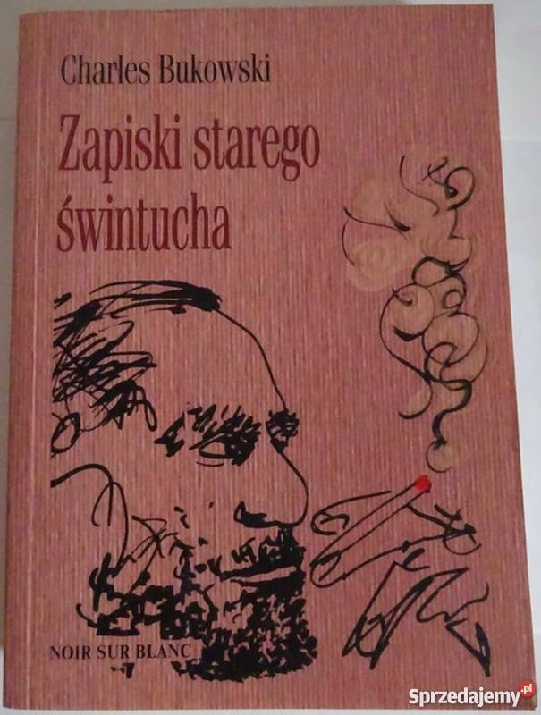 ZAPISKI STAREGO ŚWINTUCHA CHARLES BUKOWSKI Proza i poezja
