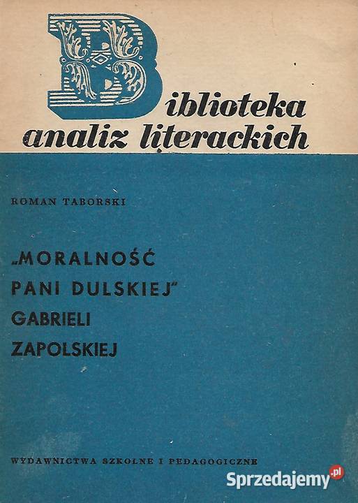 Moralność Pani Dulskiej G Zapolskiej R Taborski Rok wydania 1975 Puławy sprzedam