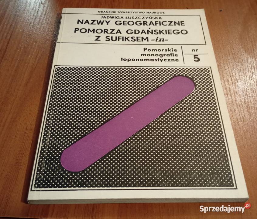 Nazwy geograficzne Pomorza Gdańskiego z sufiksem Rok wydania 1983 Podręczniki Gdańsk