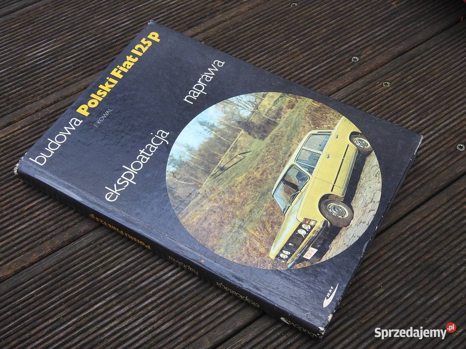 Fiat 125 P budowa eksploatacja naprawa nie 126 P Warszawa sprzedam