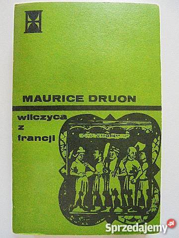 WILCZYCA Z FRANCJI Druon KRÓLOWIE PRZEKLĘCI fa Proza i poezja Goleniów sprzedam