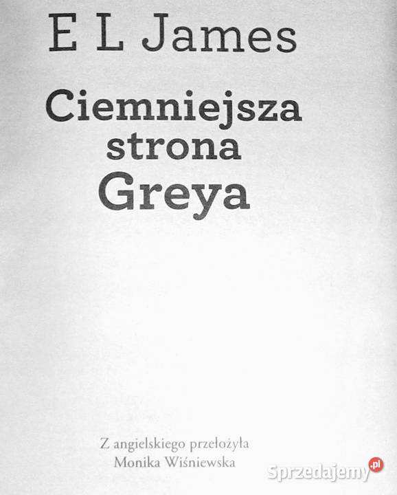 Ciemniejsza strona Greya EL James Rok wydania 2012 Chełm