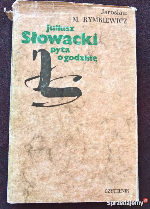 Juliusz Słowacki pyta o godzinę JMRymkiewicz biografie, wspomnienia Proza i poezja Książki i Podręczniki Wrocław