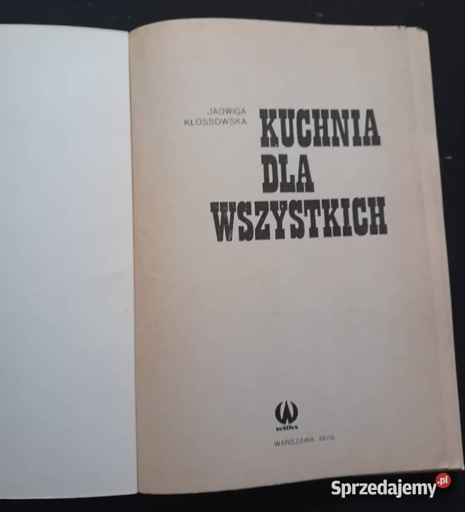 Jadwiga Kłossowska Kuchnia wszystkich Watra 1976 Koźminek