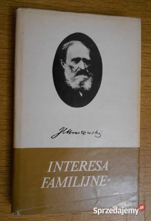 Józef Ignacy Kraszewski Interesa familijne t III twarda z obwolutą Proza i poezja lubelskie