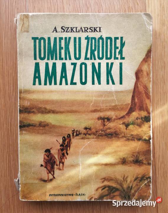Tomek u źródeł Amazonki Alfred Szklarski Warszawa
