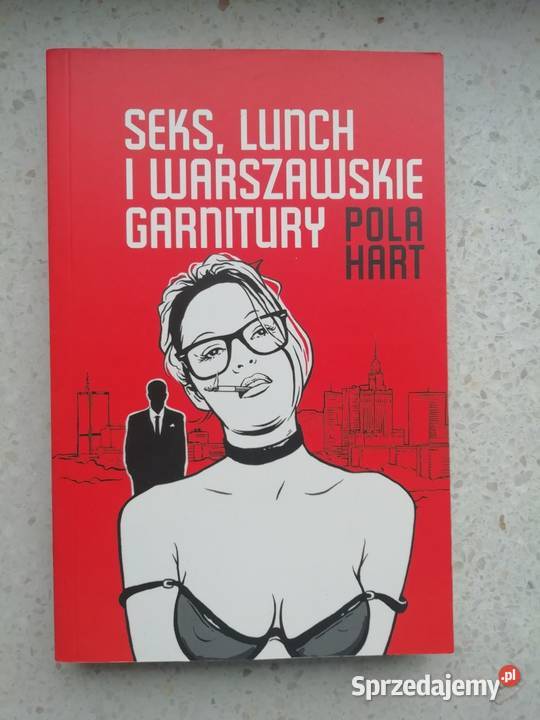 Pola Hart - Seks, lunch i warszawskie garnitury