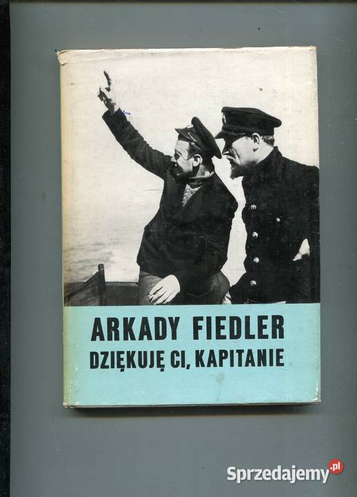 Dziękuję cikapitanie Arkady Fiedler 3 wydania Rok wydania 1972 zachodniopomorskie Szczecin