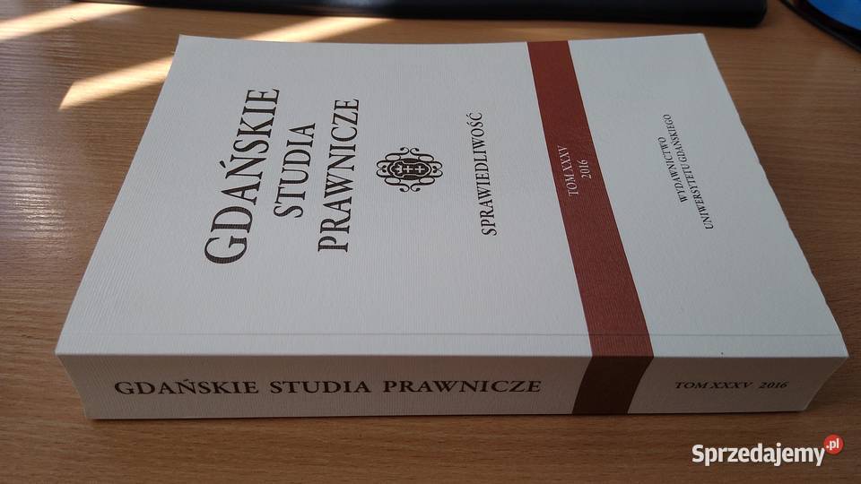 GDAŃSKIE STUDIA PRAWNICZE 35 2016 Sprawiedliwość Rok wydania 2016 Gdańsk