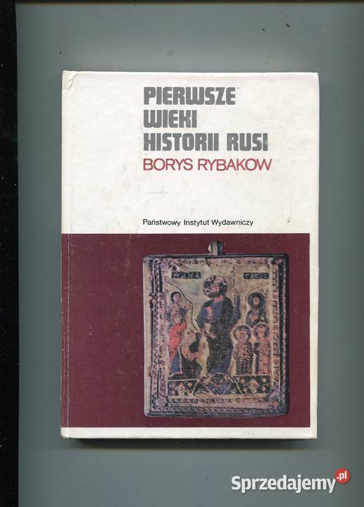 Pierwsze wieki historii Rusi Borys Rybakow Szczecin
