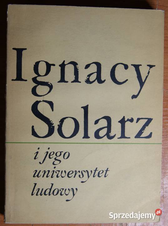 Ignacy Solarz i jego uniwersytet ludowy 19241939 biografie, wspomnienia Parczew