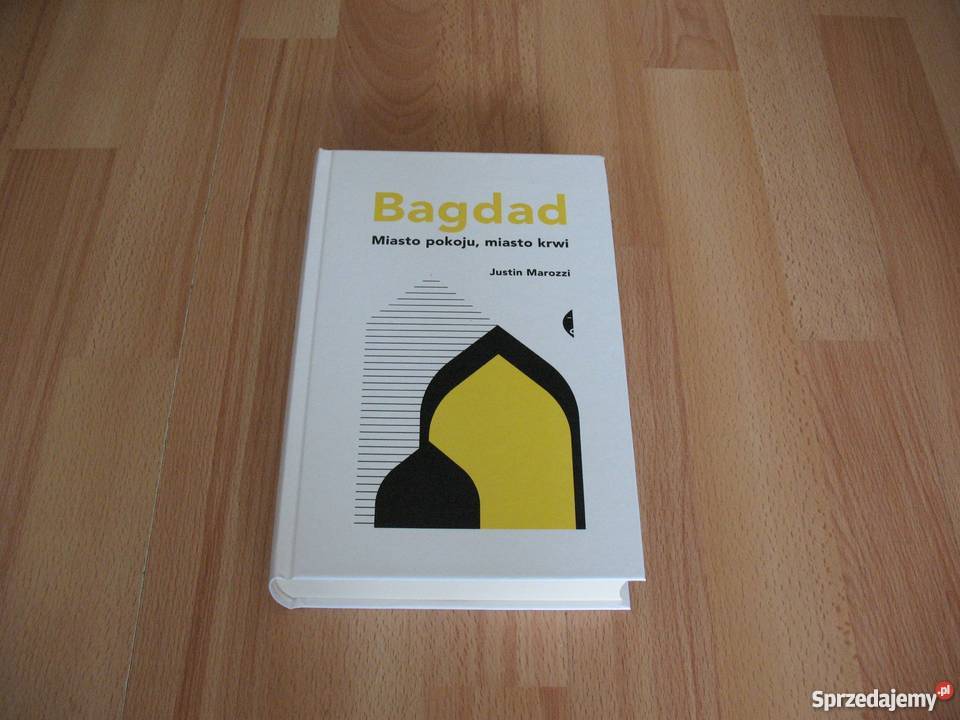 Bagdad Miasto pokoju miasto krwi KSIĄŻKA Poradniki, albumy i reportaże Chorzów sprzedam