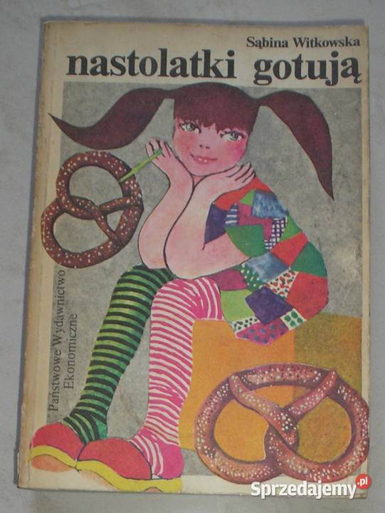 Nastolatki gotują Sabina Witkowska Rok wydania 1984 Kultura i Rozrywka Kraków
