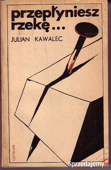 8488 PRZEPŁYNIESZ RZEKĘ JULIAN KAWALEC