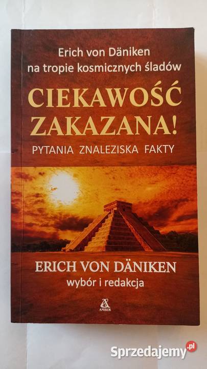 CIEKAWOŚĆ ZAKAZANA Erich Von Daniken na tropie Rok wydania 2016 Warszawa