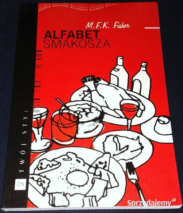 Alfabet Smakosza Mary Frances Kennedy Fisher Chełm