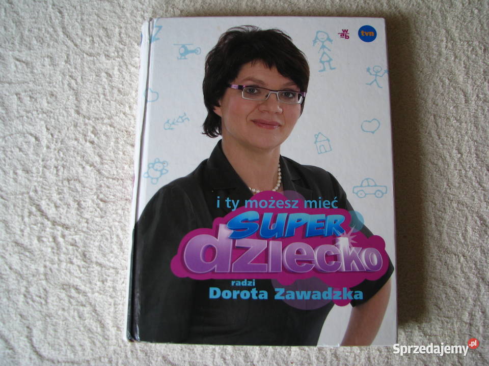 Poradnik I ty możesz mieć super dziecko Dorota Poradniki, albumy i reportaże Brzegi sprzedam