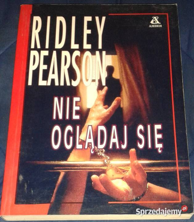 Nie oglądaj się Ridley Pearson Rok wydania 1995 Pozostałe Chełm