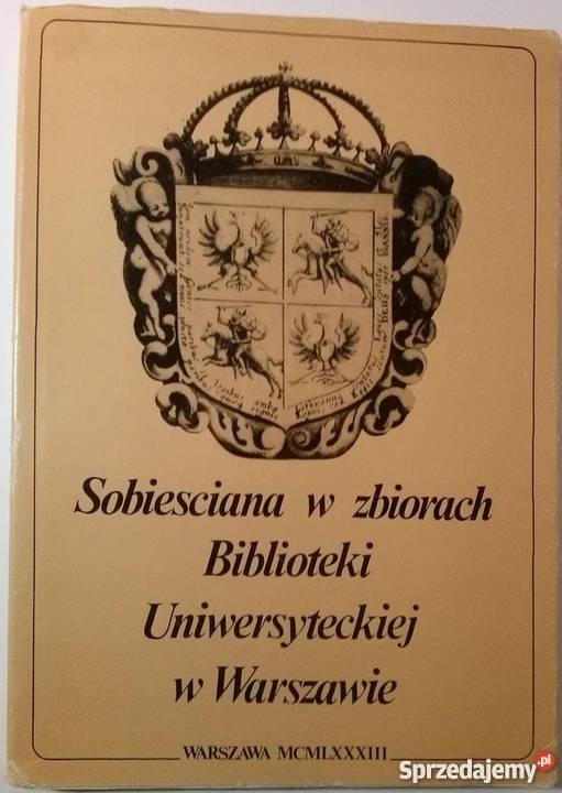 SOBIESCIANA W ZBIORACH BIBLIOTEKI Książki naukowe i popularnonaukowe Białystok