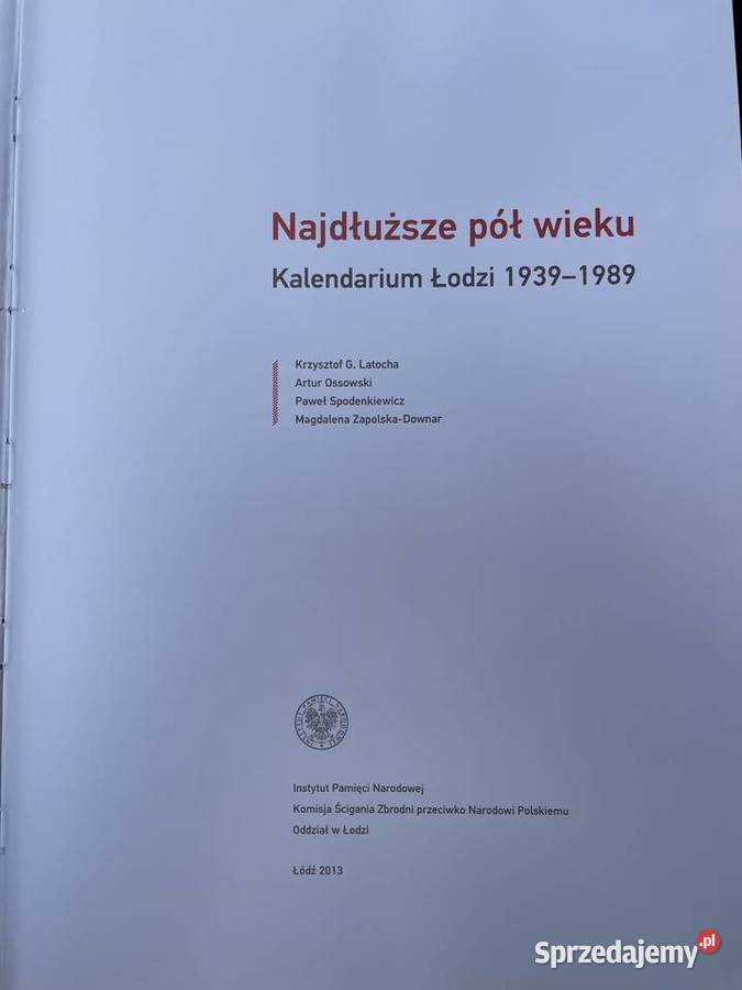 Najdłuższe pół wieku Kalendarium Łodzi 19391989 Książki naukowe i popularnonaukowe łódzkie Łódź sprzedam