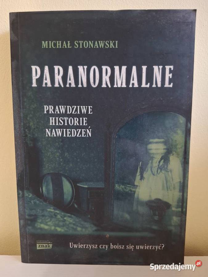 Paranormalne prawdziwe historie nawiedzeń Michał ISBN 9788324057351 Kamienna Góra