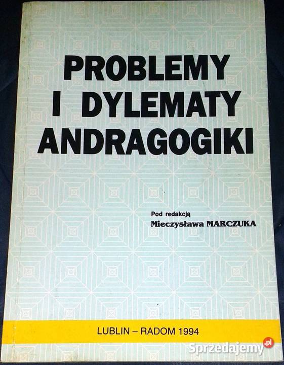 Problemy i dylematy andragogiki Mieczysław miękka Kultura i Rozrywka Chełm
