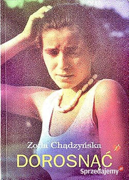DOROSNĄĆ Zofia Chądzyńska wyd Graf śląskie Chorzów sprzedam