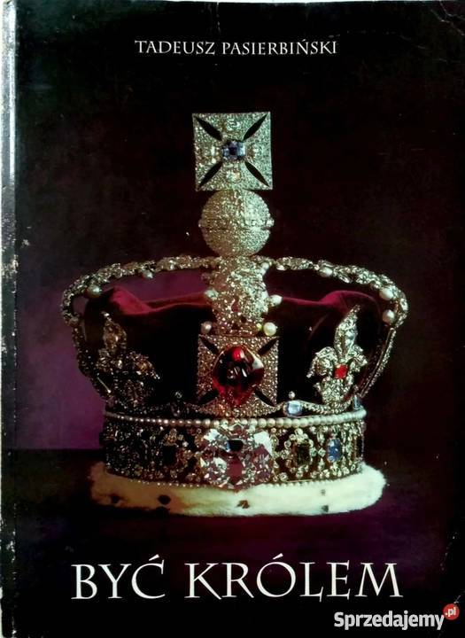 BYĆ KRÓLEM PASIERBIŃSKI TADEUSZ Rok wydania 1996 świętokrzyskie Sandomierz