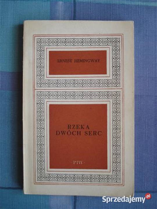 Rzeka dwóch serc Ernest Hemingway IMG Kultura i Rozrywka Załom sprzedam