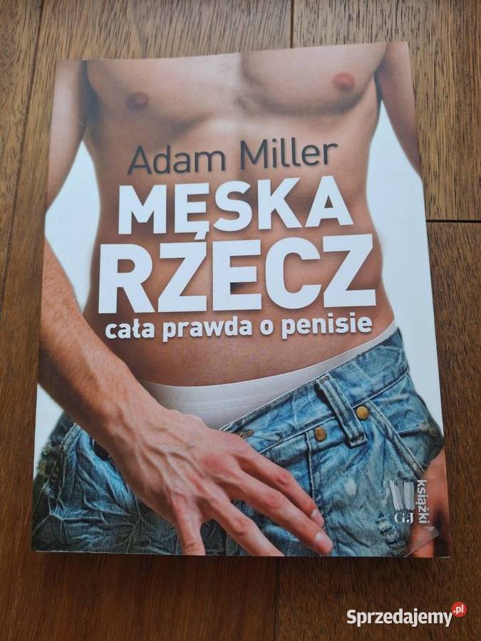 Adam Miller Męska rzecz cała prawda o penisie Toruń