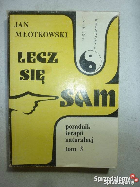 Lecz się sam 3 części Młotkowski js zdrowie, pierwsza pomoc Poradniki, albumy i reportaże Poradniki, albumy i reportaże Osięciny