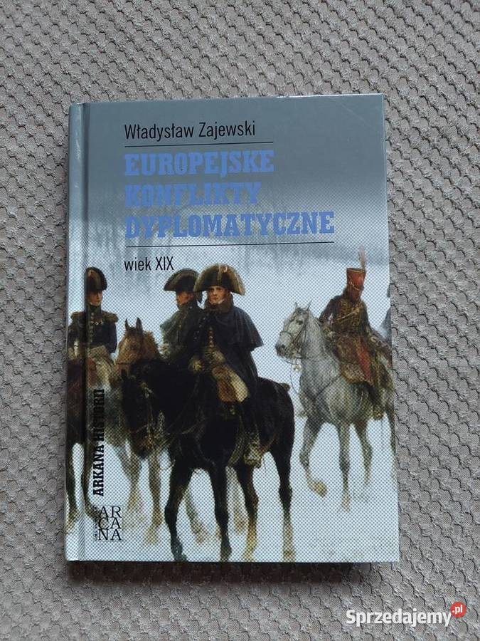Europejskie konflikty dyplomatyczne wiek XIX W twarda Kraków sprzedam