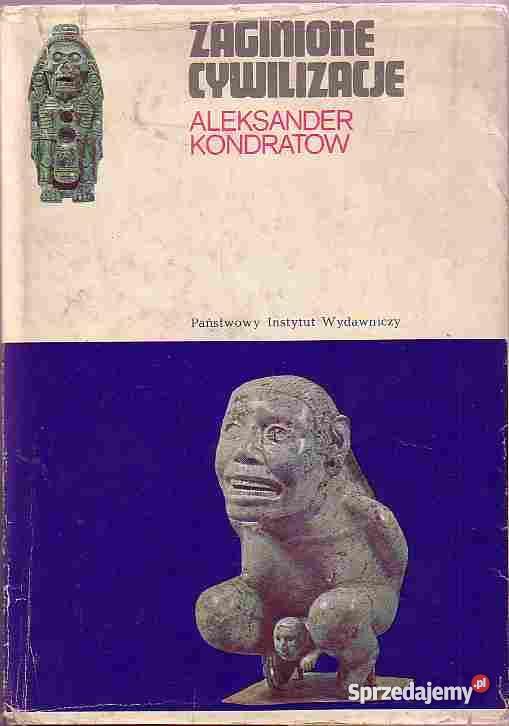 4741 ZAGINIONE CYWILIZACJE ALEKSANDER KONDRATIOW małopolskie Czyrna