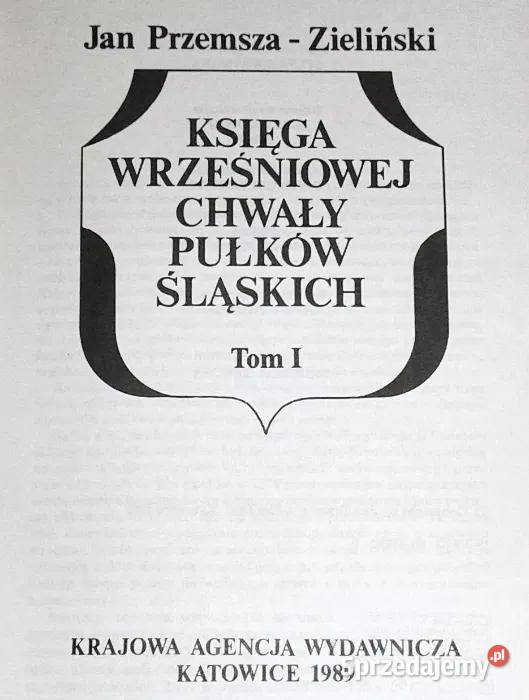 Księga wrześniowej chwały pułków śląskich Tom 1 Rok wydania 1989 Chełm