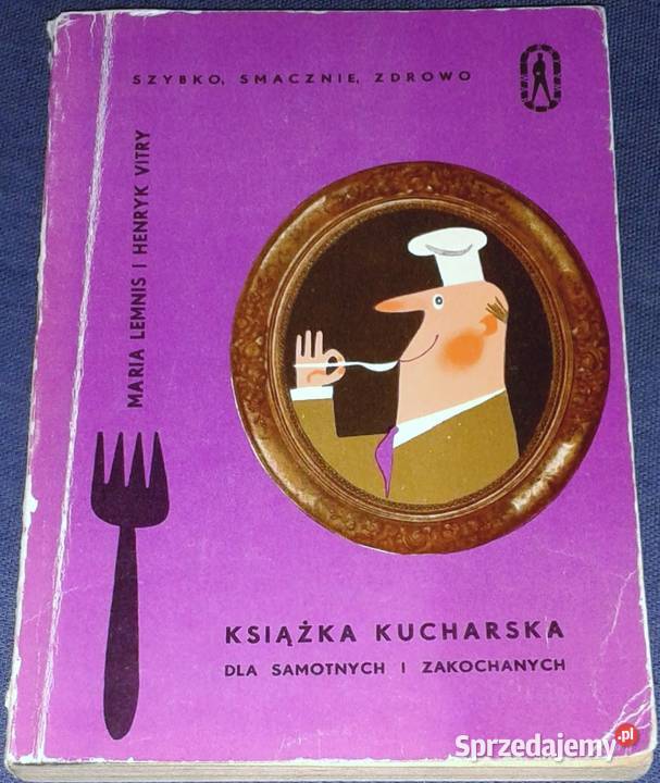 Książka kucharska samotnych i zakochanych Maria Pozostałe Chełm