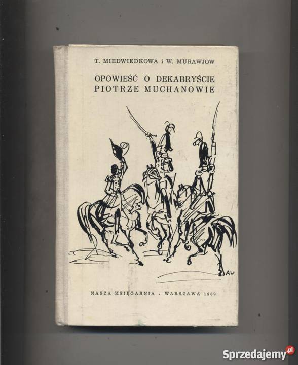 Opowieść o dekabryście Piotrze Muchanowie Szczecin sprzedam
