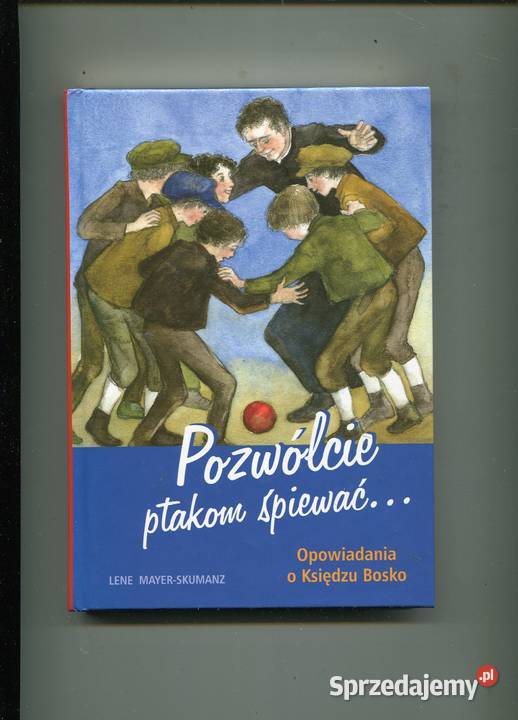 Pozwólcie ptakom śpiewać Opowiadania o Księdzu Rok wydania 2004 zachodniopomorskie Szczecin