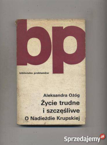 Życie trudne i szczęśliwe O Nadieżdie Krupskiej Pozostałe sprzedam
