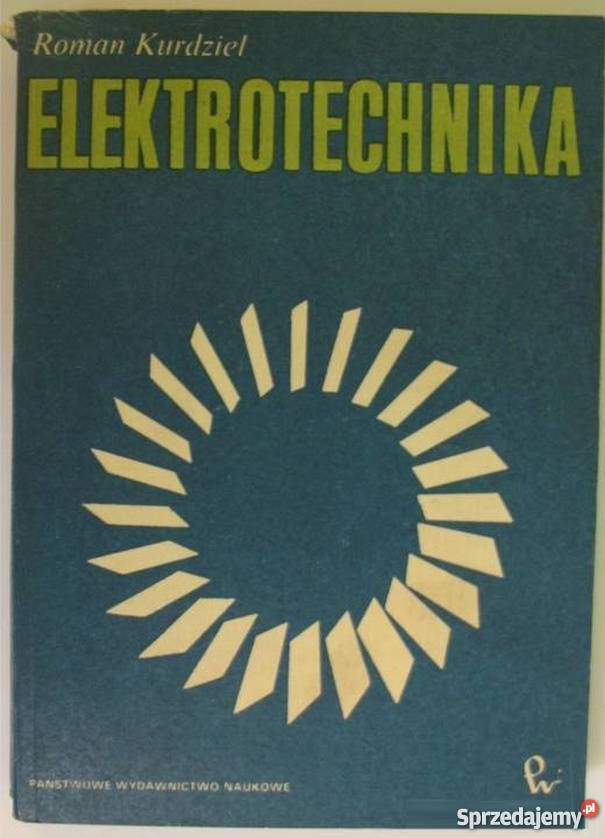 ELEKTROTECHNIKA KURDZIEL ROMAN Książki naukowe i popularnonaukowe Piotrków Trybunalski