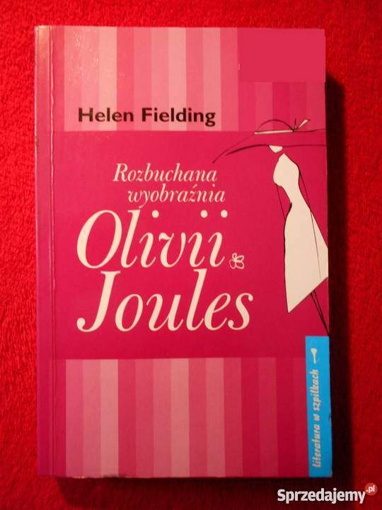 Helen Fielding Rozbuchana wyobraźnia Olivii literatura piękna - proza zagraniczna Książki i Podręczniki Goleniów