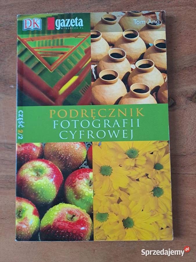 Tom Ang Podręcznik fotografii cyfrowej część 22 Warszawa