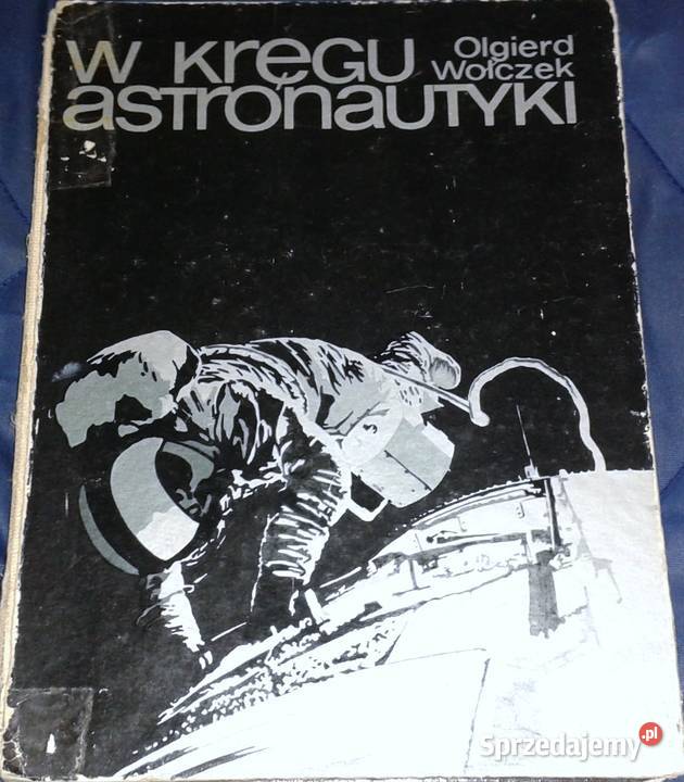 W kręgu astronautyki Olgierd Wołczek Rok wydania 1980 lubelskie Chełm