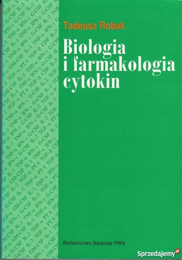 BIOLOGIA I FARMAKOLOGIA CYTOKIN ROBAK TADEUSZ medycyna, nauki medyczne Książki naukowe i popularnonaukowe sprzedam