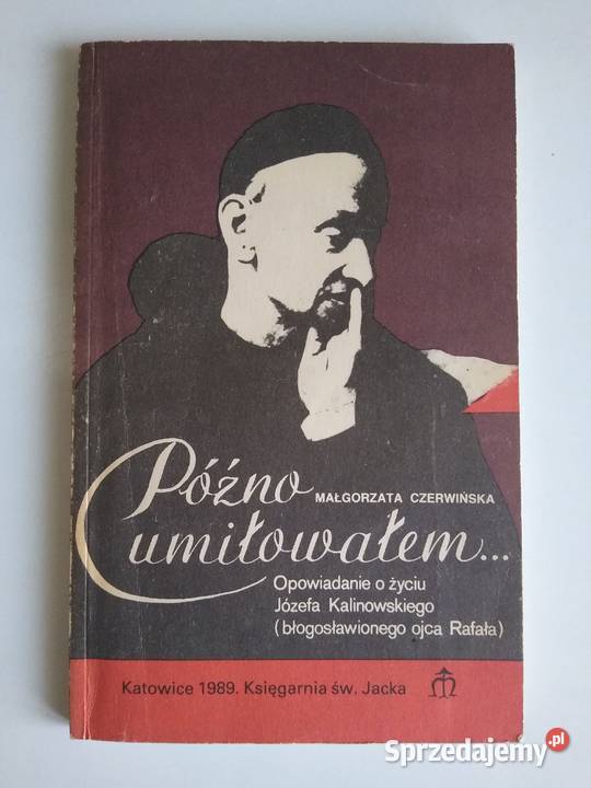 Późno umiłowałem Życie J Kalinowskiego Gdańsk