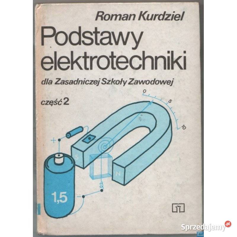 Podstawy Elektrotechniki ZSZ Część 2 Kurdziel technika, nauki techniczne Radom