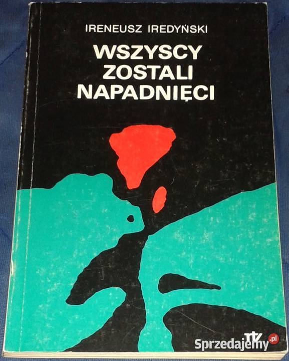 Wszyscy zostali napadnięci Ireneusz Iredyński lubelskie Chełm sprzedam