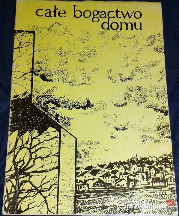 Całe bogactwo domu Wiersze o domu Stefan Chełm