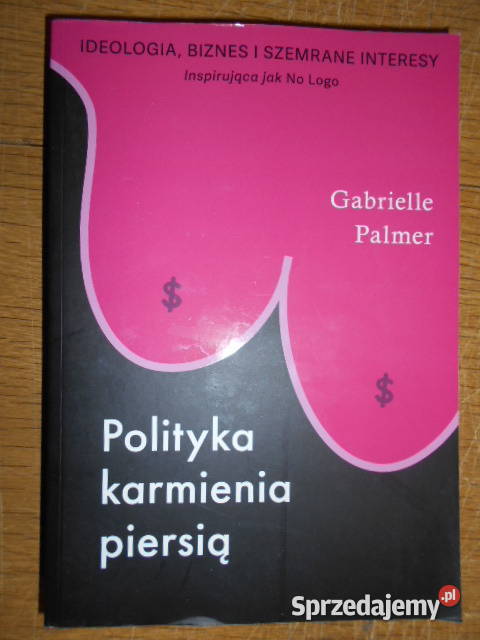 Gabrielle Palmer Polityka karmienia piersią Rok wydania 2017 lubelskie Parczew